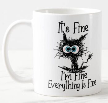 Vixar Its Fine I'm Fine Everything is fine Cat Joke Coloured Mug Cup Gift Birthday Work Office Christmas Tea Coffee (White)