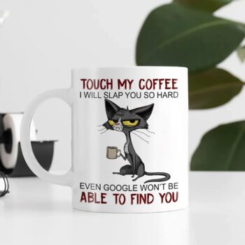 Humew Generic Grumpy Cat Mug Touch My Coffee Mug Ill Slap You So Hard Mug Cat Drink Coffee Mug